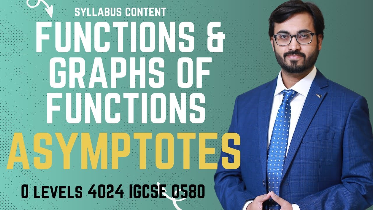 ASYMPTOTES & FUNCTIONS |O LEVEL (4024) AND IGCSE (0580) MATHS |  FULL TOPIC | New Syllabus 2025