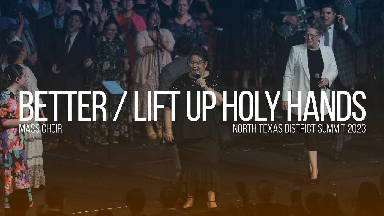 Better / Lift Up Holy Hands - North Texas Summit 2023 Mass Choir