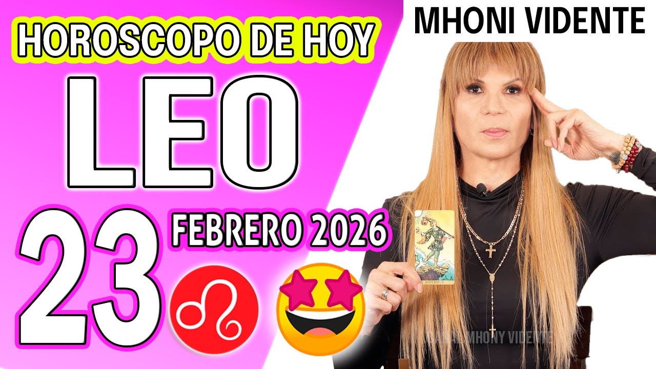 LEO ♌ ⚡ HOY SE REVELA UNA VERDAD AMOROSA ❤️HOROSCOPO De Hoy 23 de FEBRERO 2026 Mhoni Vidente
