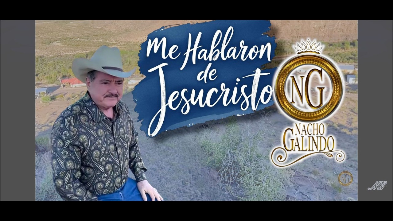 ME HABLARON DE JESUCRISTO-NACHO GALINDO