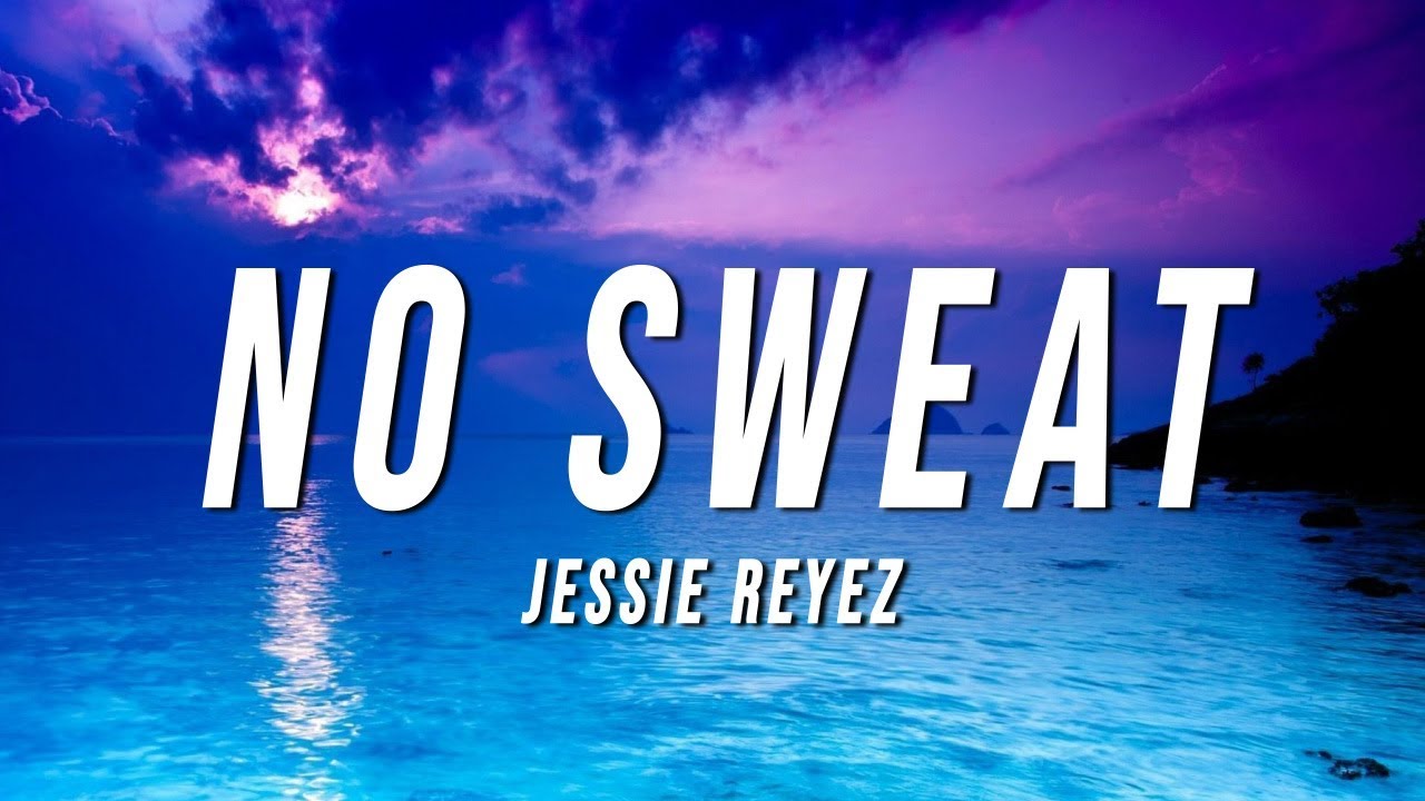 Jessie Reyez - No Sweat (Lyrics)