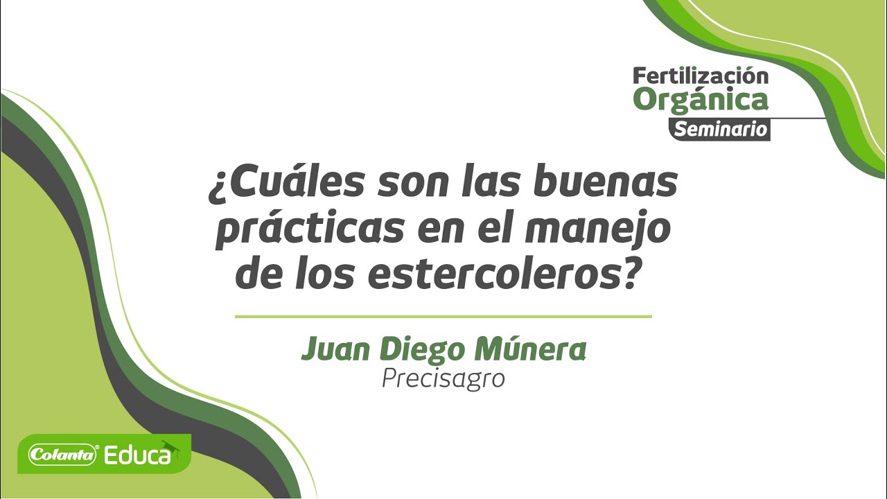 Buenas prácticas manejo de estercoleros - Juan Diego Múnera