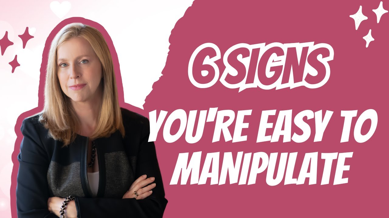 6 Signs You're Easy to Manipulate