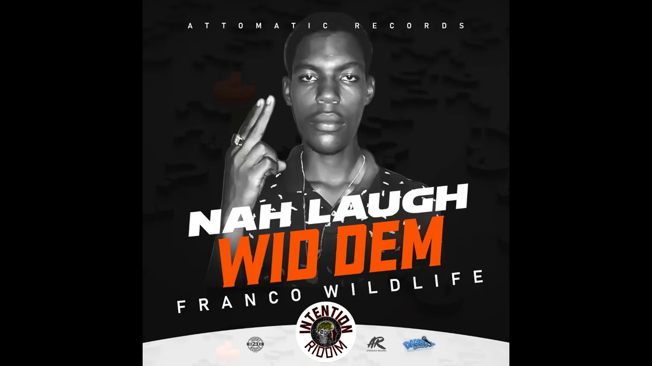Franco Wildlife - Nah Laugh Wid Dem (Official Audio)