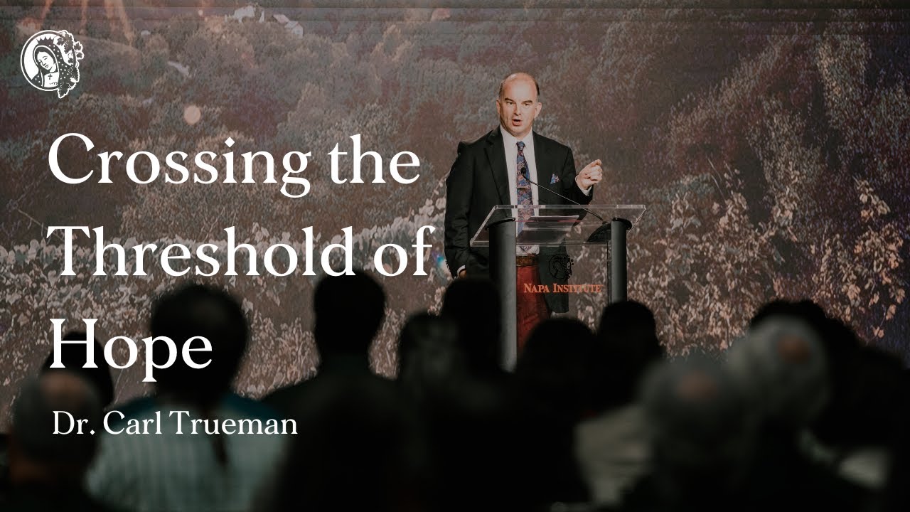 Crossing the Threshold of Hope | Dr. Carl Trueman on Christian Hope in Turbulent Times