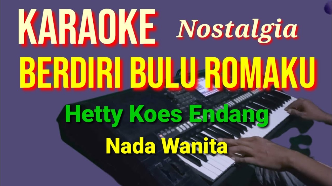 BERDIRI BULU ROMAKU - Hetty Koes Endang | Karaoke nada wanita | Lirik HD