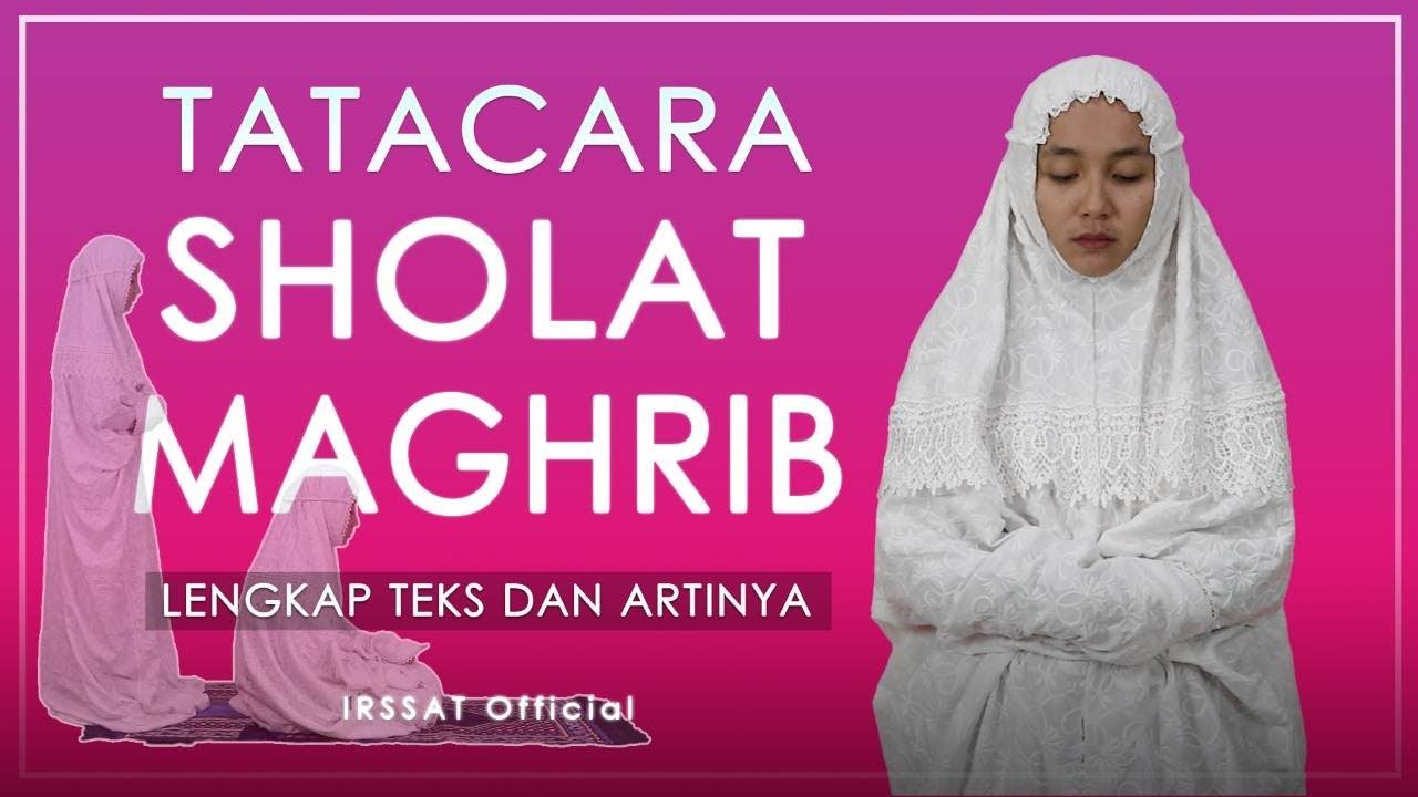 TATA CARA SHOLAT MAGHRIB LENGKAP-DENGAN TEKS DAN PERAGA PEREMPUAN