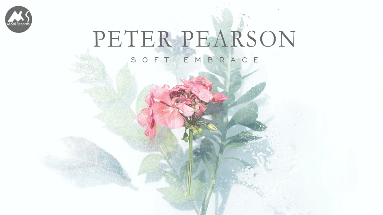 Peter Pearson | Soft Embrace | Deep State of Relaxation Music Mix