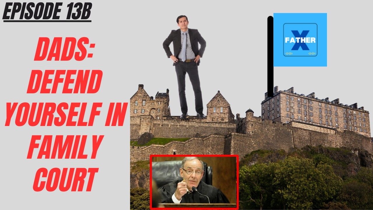 Ep13B: Dads - Defend Yourself Against Judge's & Lawyer's Tactics in Family Court