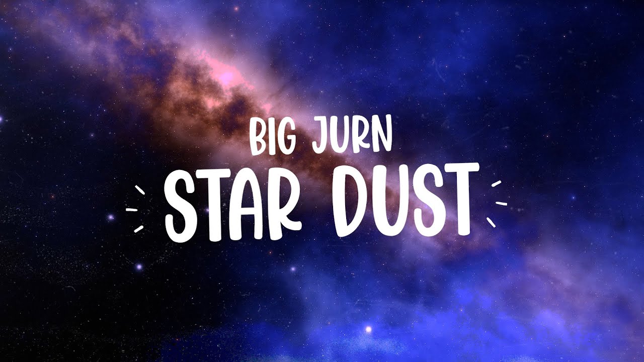 BIG JURN - Star Dust (Lyric Video) Prod By. 101K Beatz