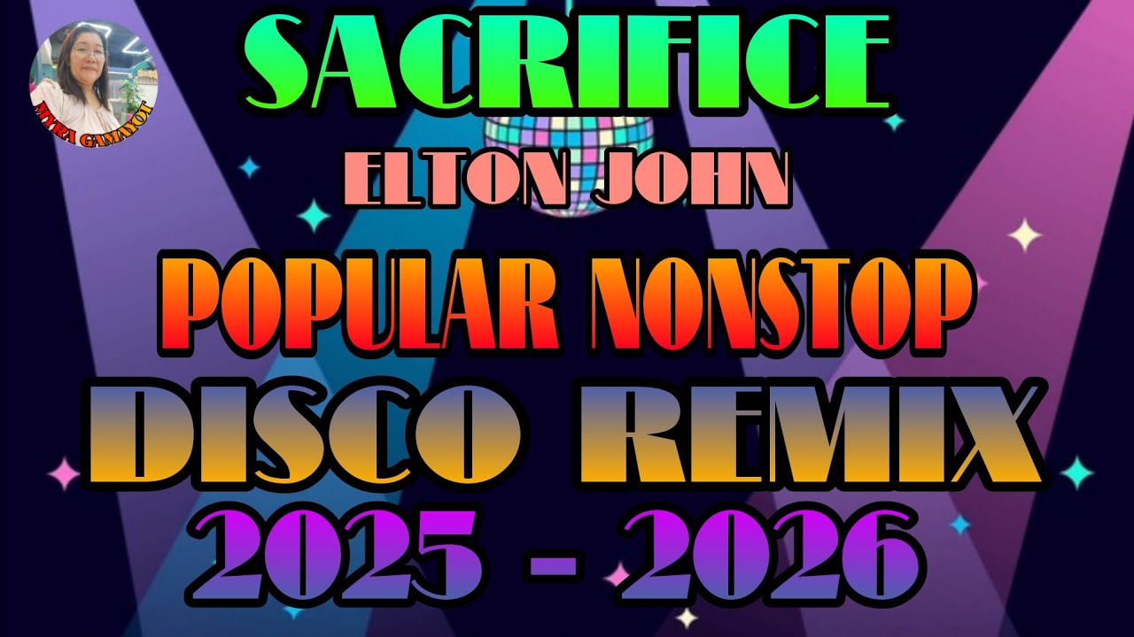 SACRIFICE /ELTON JOHN / POPULAR NONSTOP DISCO REMIX 2025 - 2026 💢🌟✨💫