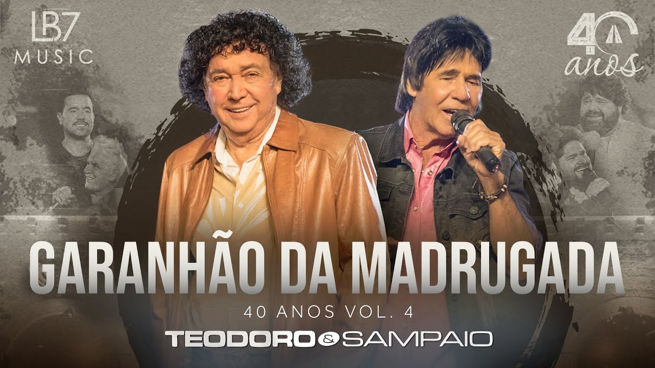 Teodoro e Sampaio - Garanh&atilde;o da madrugada | 40 Anos, Vol 4. (V&iacute;deo Oficial)