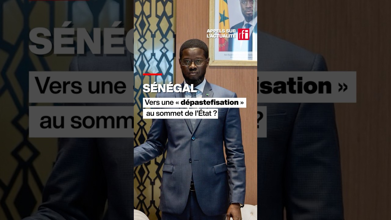 S&eacute;n&eacute;gal : vers une &laquo; d&eacute;pastefisation &raquo; au sommet de l&rsquo;&Eacute;tat ? &bull; RFI #senegal #pastef