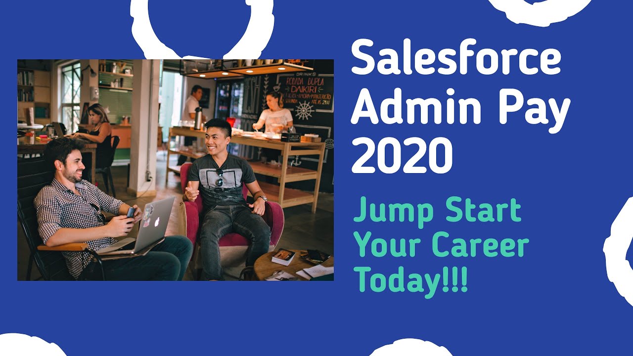 Salesforce Administrator | 2020 Salaries $$$ | Job Responsibilities