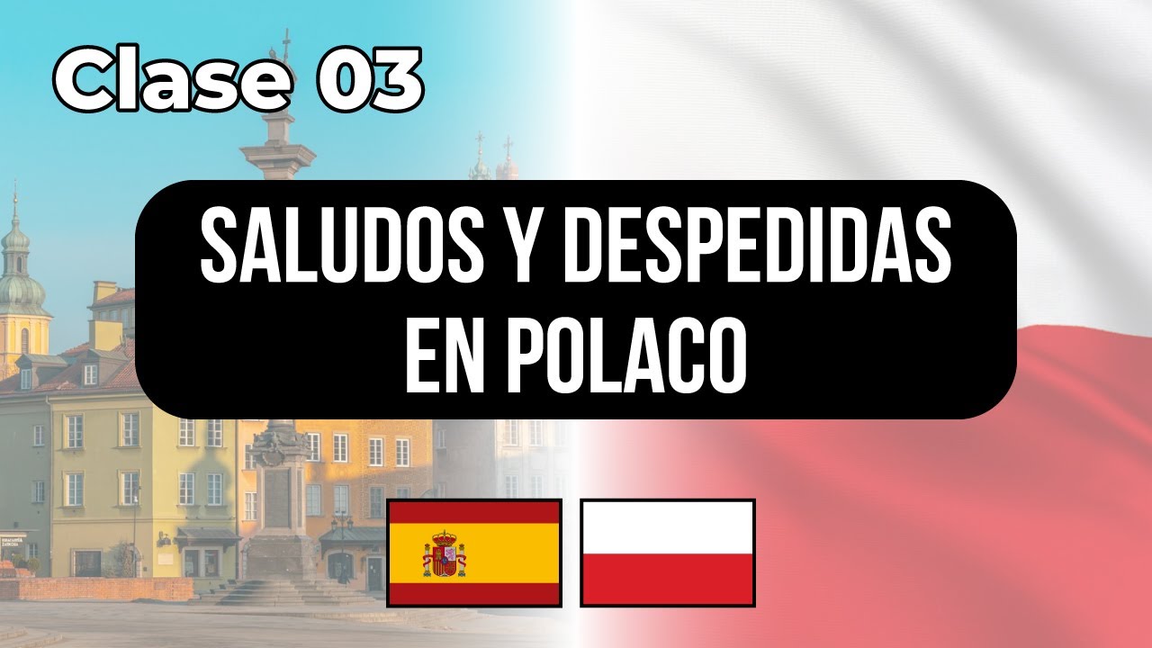 Saludos y Despedidas en Polaco - Clase #03 👉 Lecciones para hispanohablantes