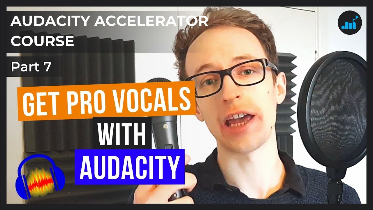 Как записать профессионально звучащий вокал в Audacity | Курс Audacity Accelerator [Часть 7]