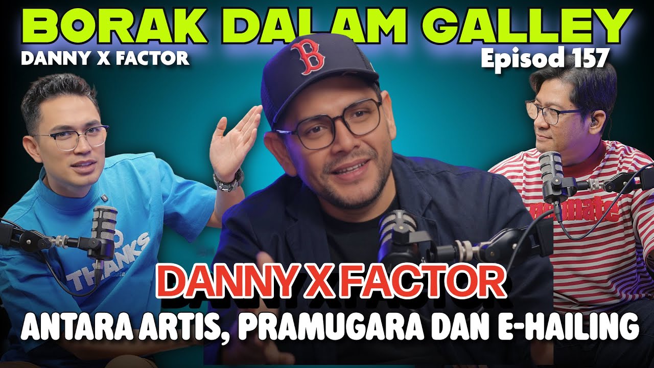 PODCAST Borak Dalam Galley EP 157 feat Danny X Factor Antara Artis, Pramugara Dan E-Hailing