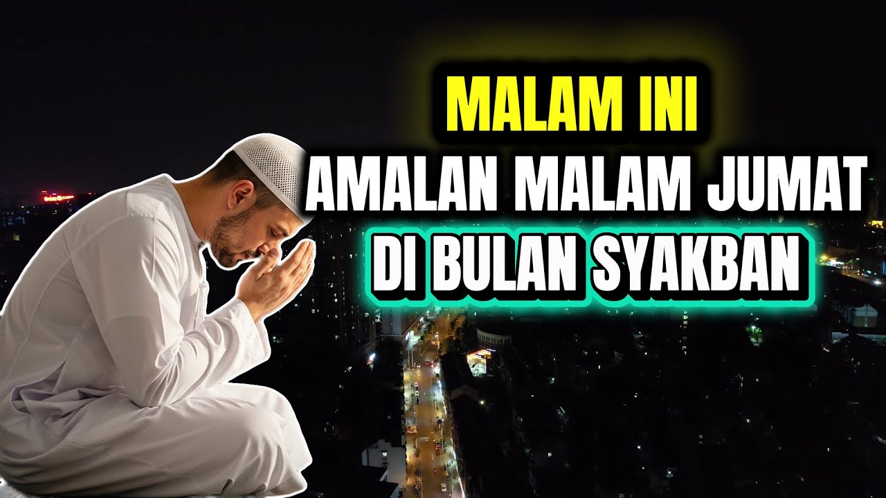 Amalan Malam Jumat di Bulan Sya’ban: Persiapan Ruhani Menjelang Ramadan