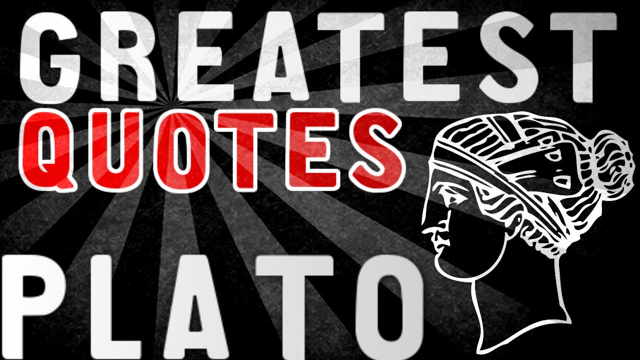 Plato - GREATEST QUOTES
