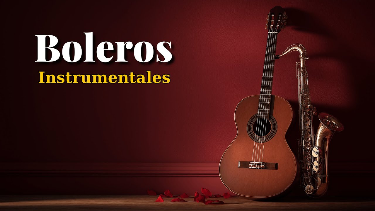 Boleros Románticos Instrumentales – Relajarse y Recordar | Romantic Latin Bolero Music | Vol. 82