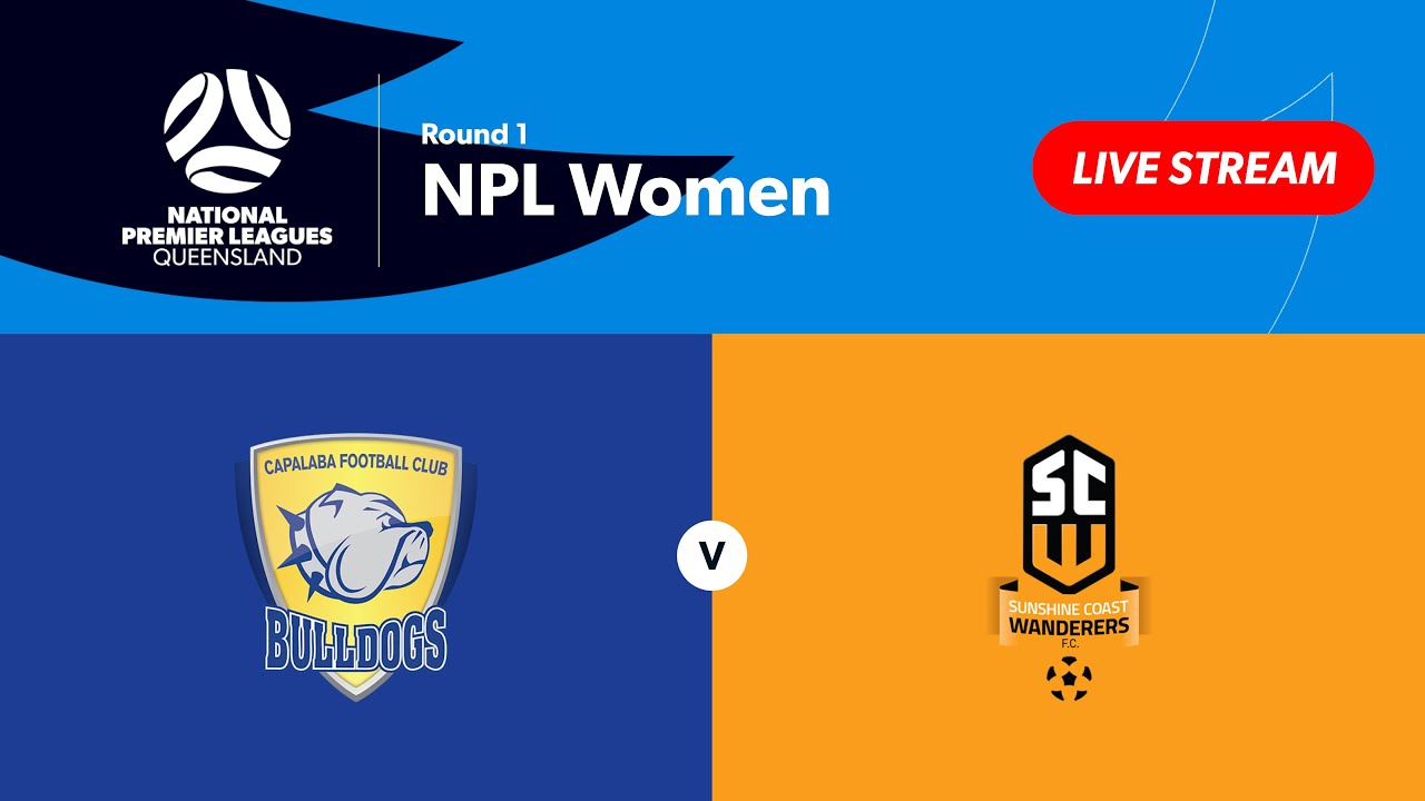 NPL Women Round 1 - Capalaba FC vs. Sunshine Coast Wanderers