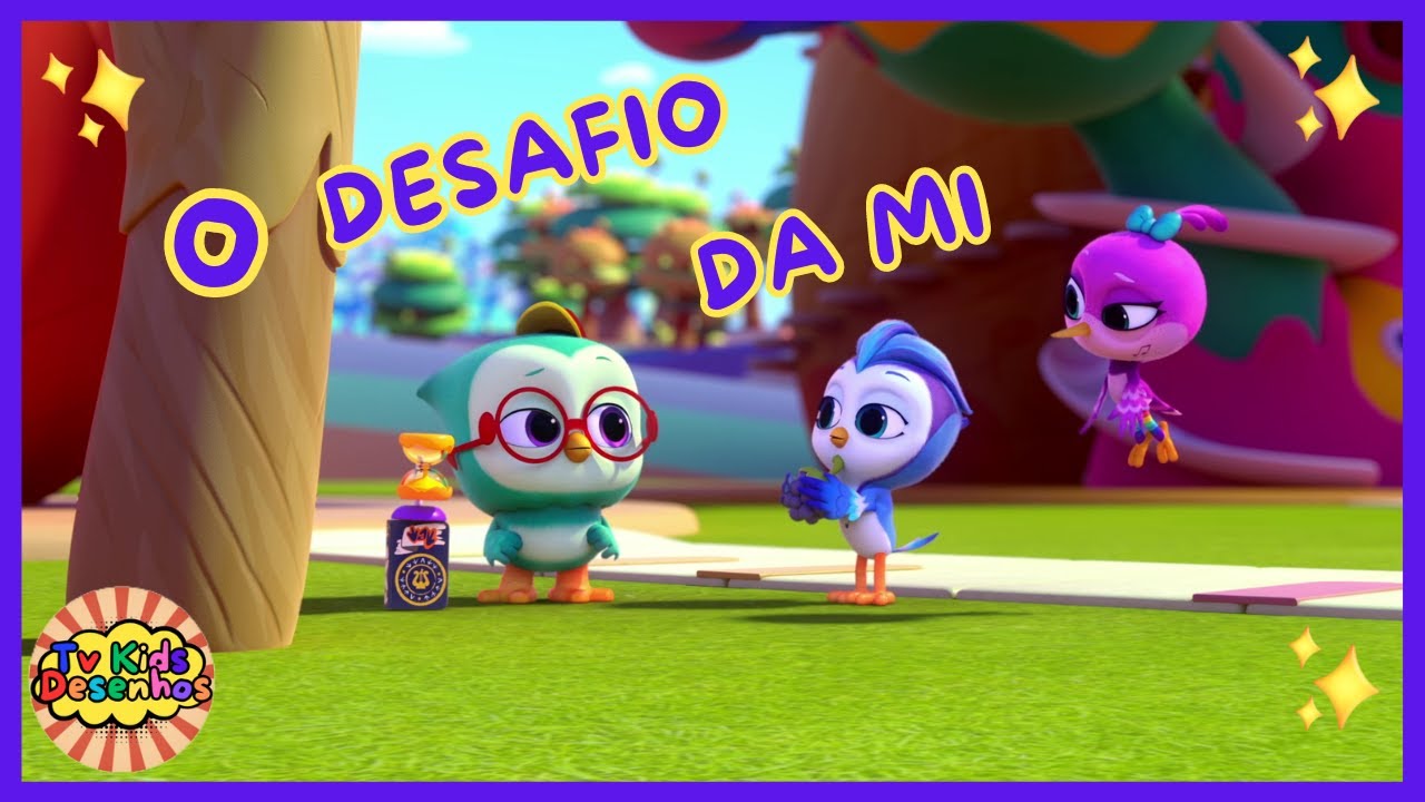 Tv Kids Desenhos  - Dó Re Mi - 🐦💪🌟O Desafio da Mi🌟💪🐦