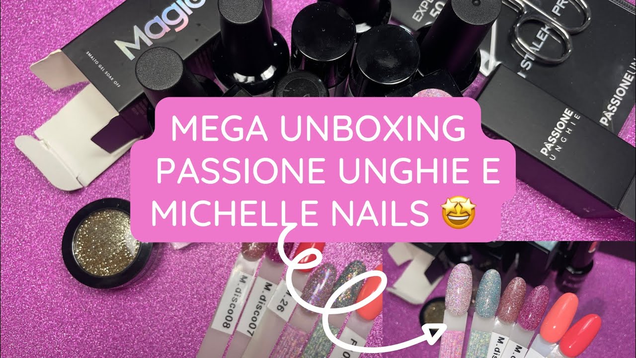 Unboxing passione unghie & Michelle nails maggio 2022🤩