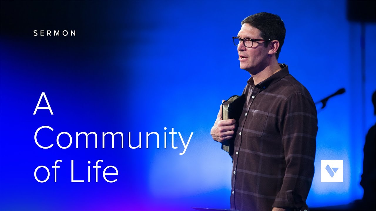 A Community of Life - Sermons - Matt Chandler