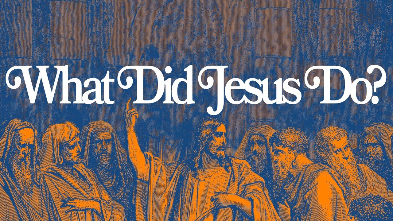 What Did Jesus Do?