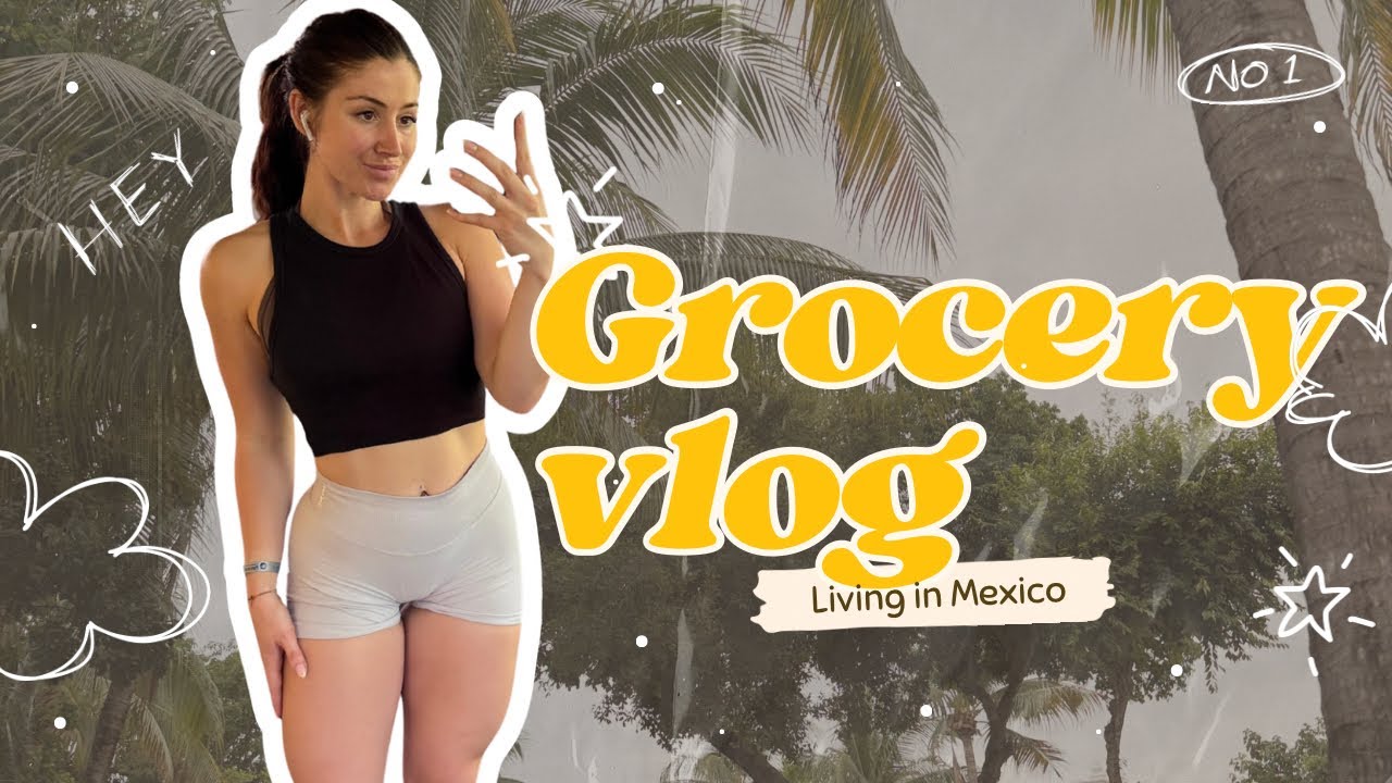 Everything I bought grocery shopping to keep my abs while living in Mexico 