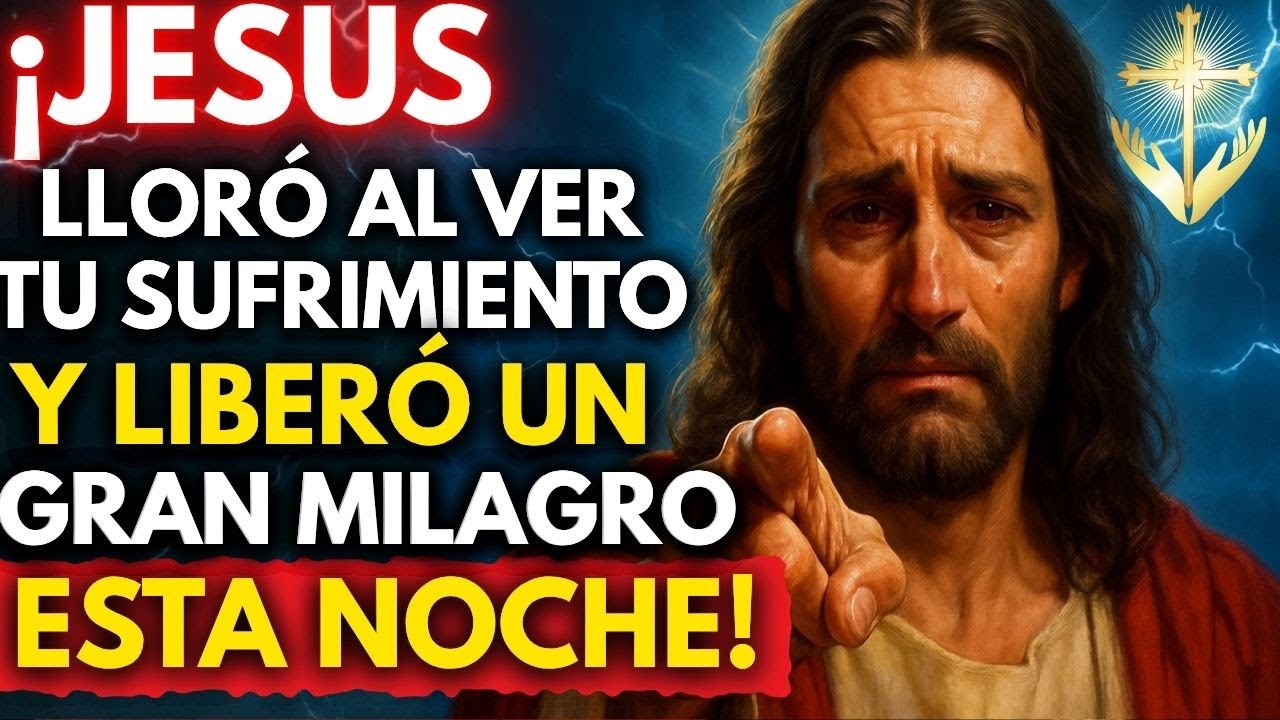 😭 ¡JESÚS LLORÓ AL VER TU SUFRIMIENTO Y LIBERÓ UN GRAN MILAGRO ESTA NOCHE! ✨