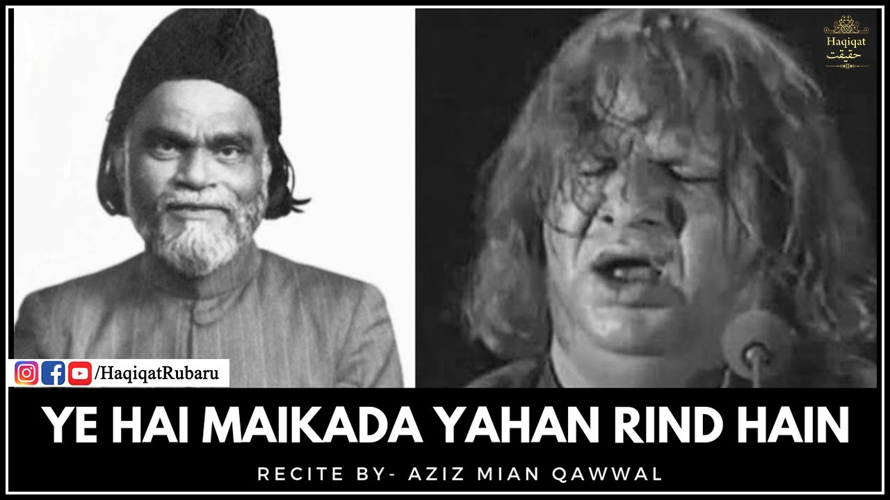 Ye Hai Maikada Yahan Rind Hain - Aziz Mian Qawwal | Haqiqat حقیقت