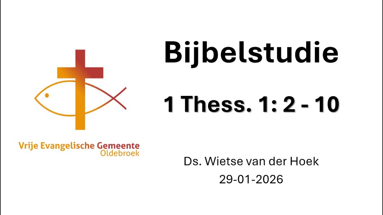 VEG Oldebroek live, donderdag 21 jan, 20:00 Bijbelstudie Thess door: Ds. Wietse van der Hoek