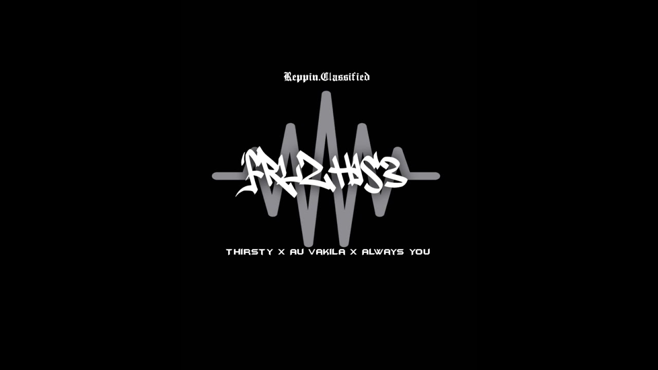 Thirsty X Au Vakila X Always You (His3s Mashup) 2025