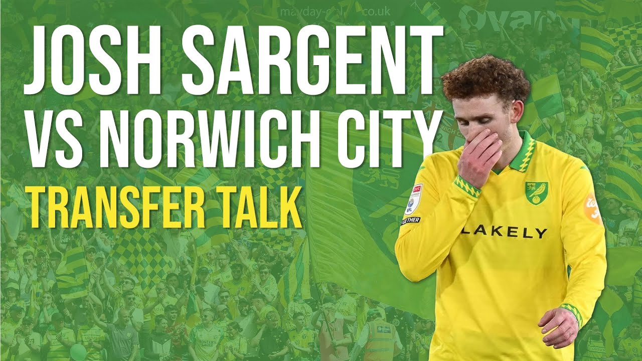 JOSH SARGENT VS NORWICH CITY