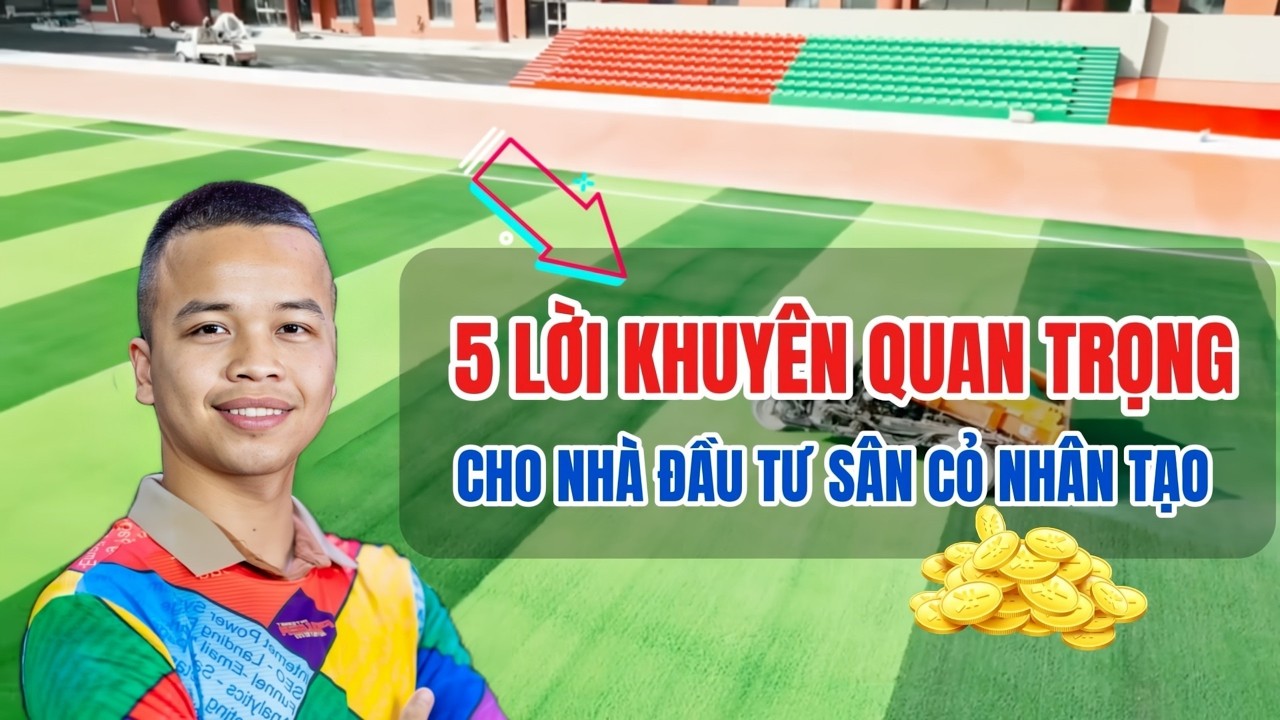 5 lời khuyên quan trọng cho nhà đầu tư sân cỏ nhân tạo để tránh mất tiền