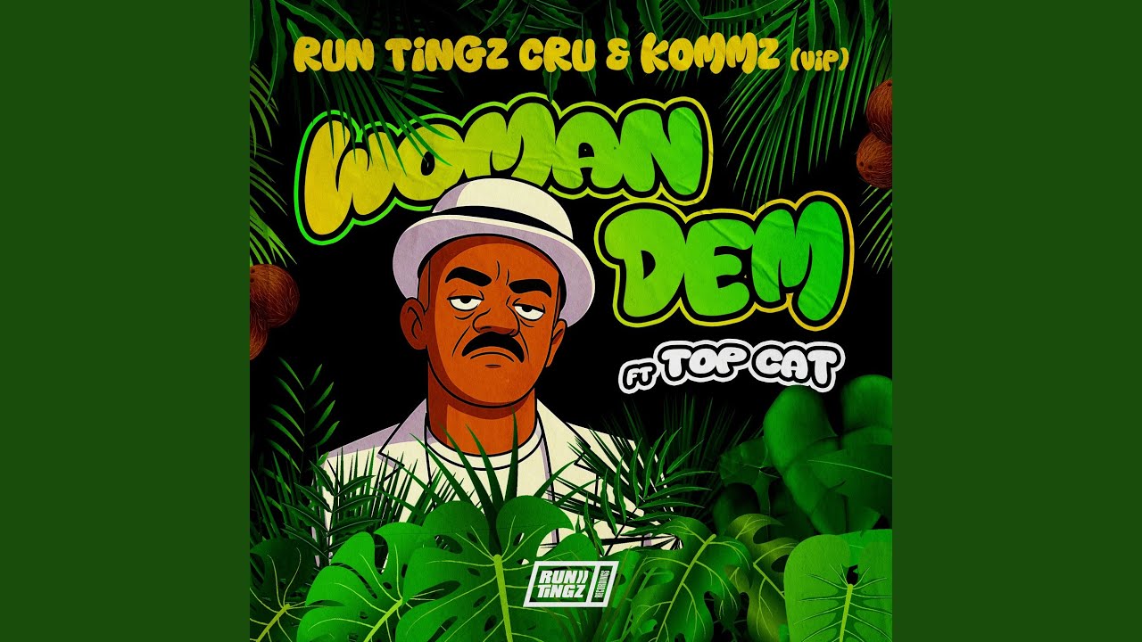 Woman Dem ft. Top Cat (Run Tingz Cru and Kommz VIP)