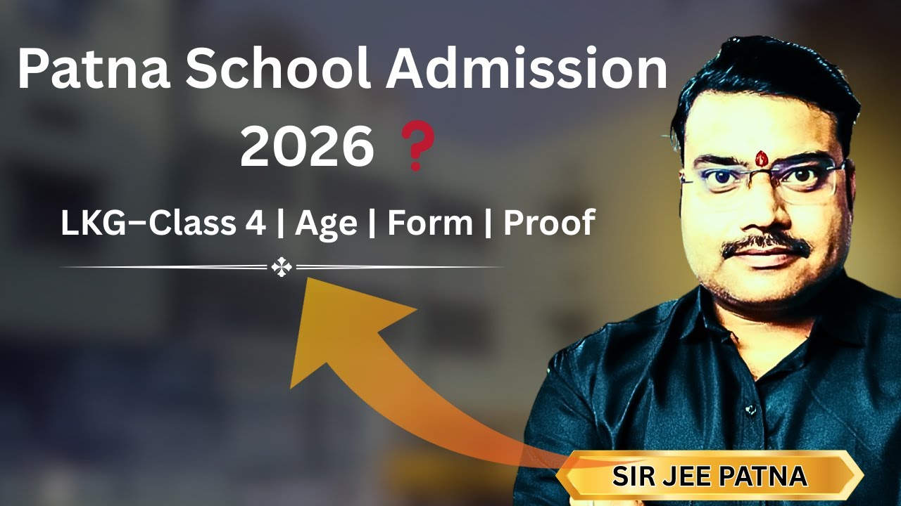 Patna School Admission All Doubts Cleared | LKG to Class 4 | Sir Jee Patna