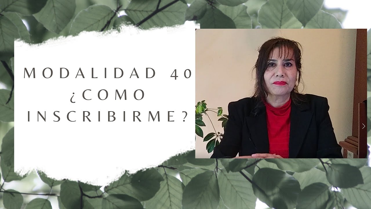 &iquest;C&oacute;mo inscribirme en modalidad 40?