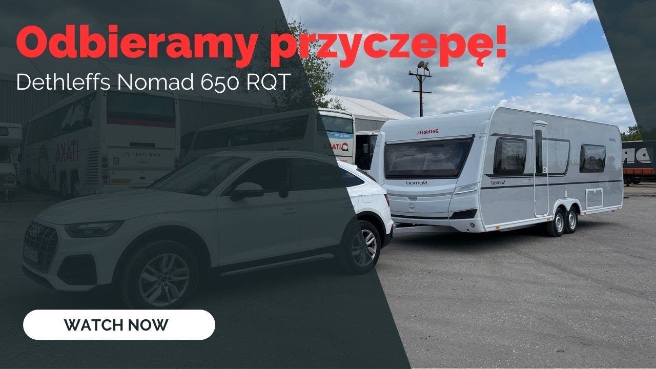 Odbieramy przyczepę kempingową! Dethleffs Nomad 650 RQT