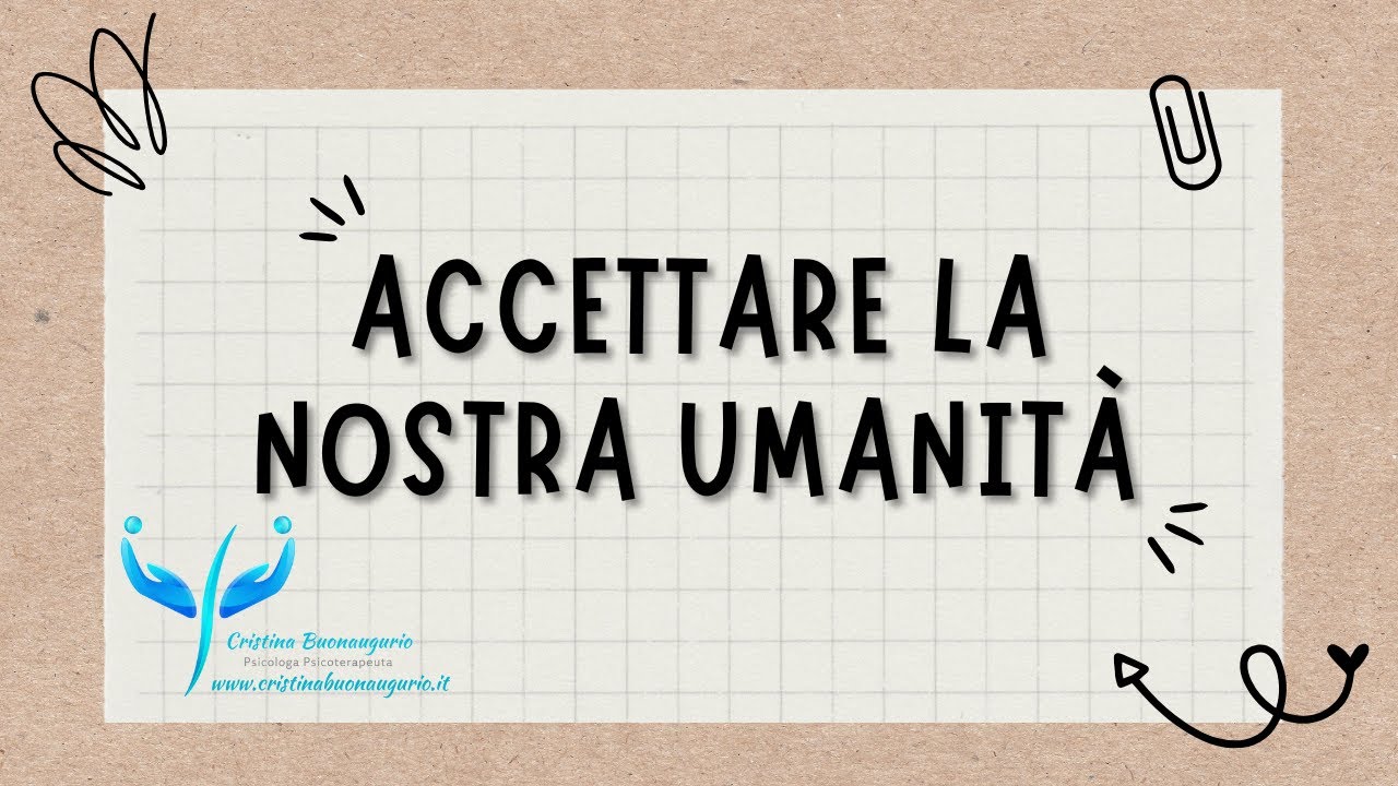 Accettare la nostra umanità