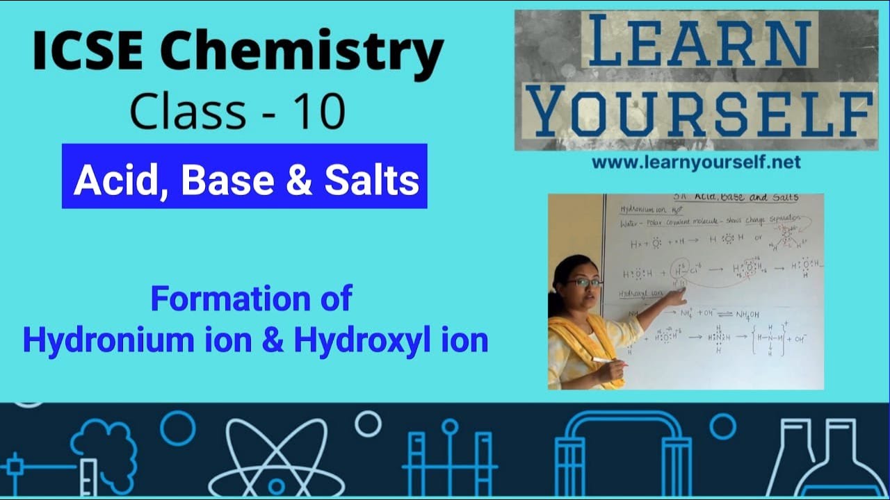 ICSE Std-10 Chemistry- Formation of Hyronium ion and Hydroxyl ion ||Acid Base and Salt