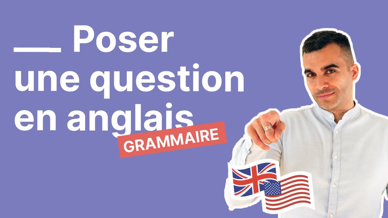 Comment poser une question en anglais : le mode d'emploi définitif