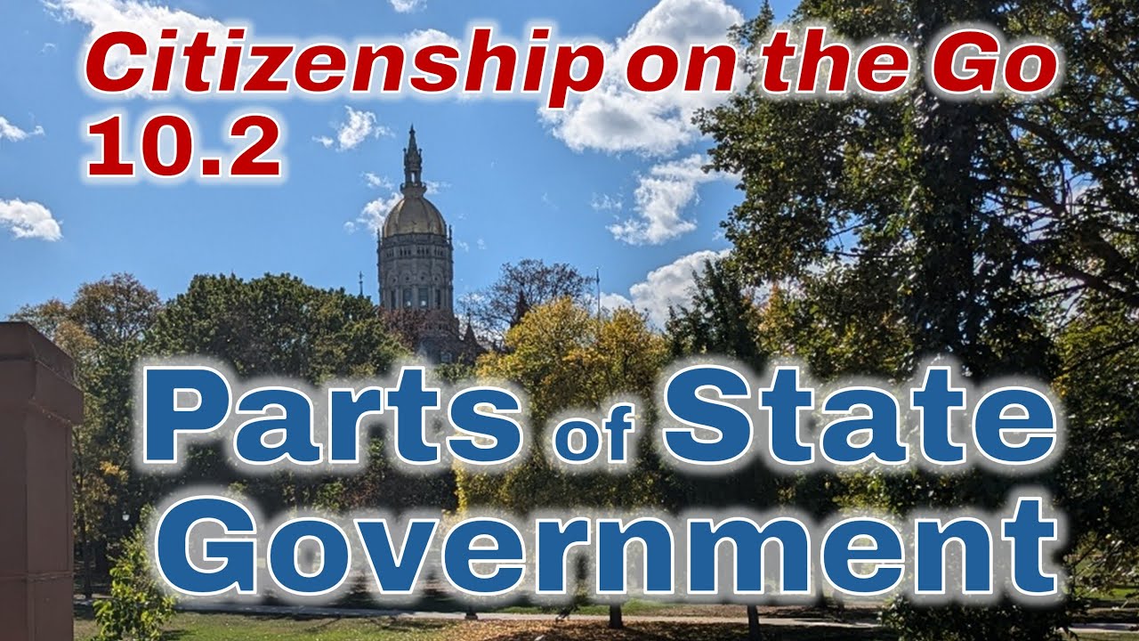 Citizenship on the Go // Lesson 10.2: Parts of State Government