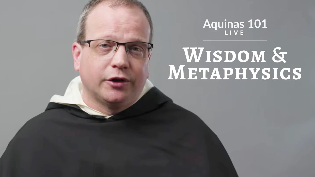 Aquinas 101 Live: Wisdom and Metaphysics - Fr. Thomas Joseph White, O.P.