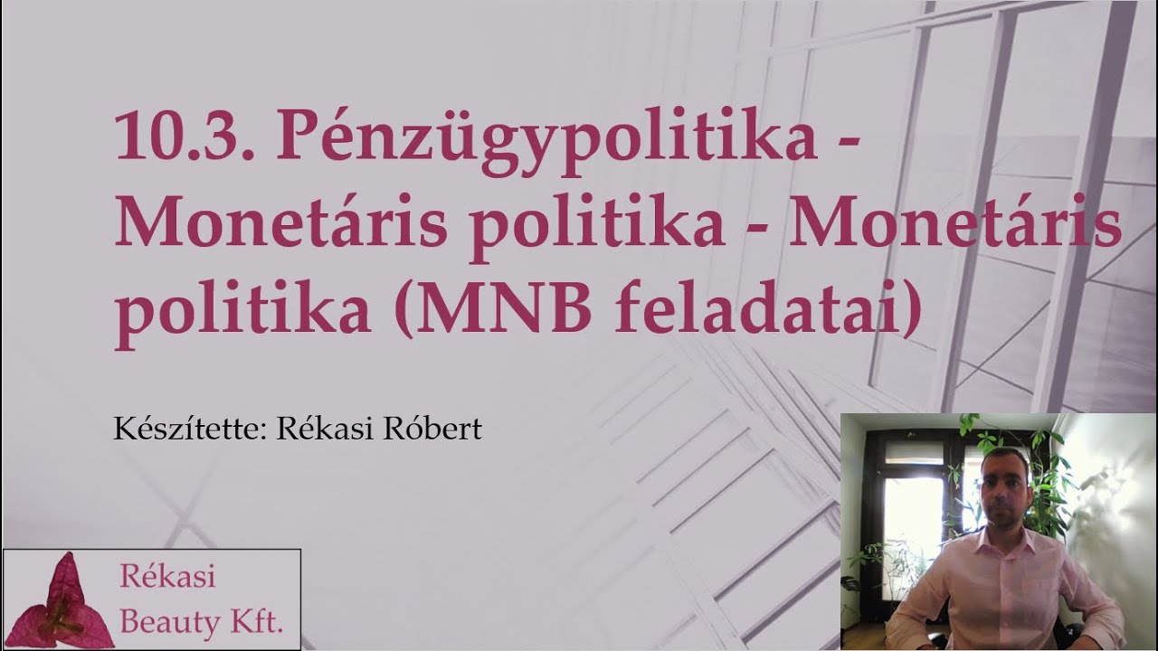 10.3. Pénzügypolitika - Monetáris politika - Monetáris politika (MNB feladatai)