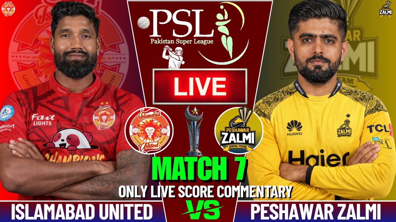 ISLAMABAD UNITED VS PESHAWAR ZALMI MATCH 7 | LIVE SCORE AND COMMENTARY | PSL 2026 | ISU VS PSZ