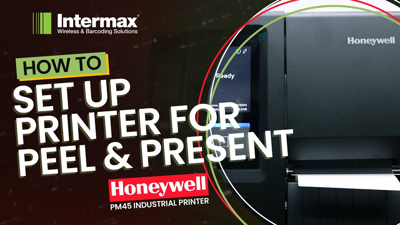 Honeywell PM45 How-To: Set Up Printer for Peel & Present | Intermax