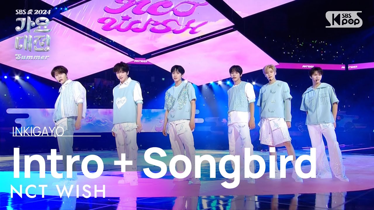 NCT WISH (엔시티 위시) - Intro + Songbird @가요대전 썸머 GayoDaejeon Summer 20240726
