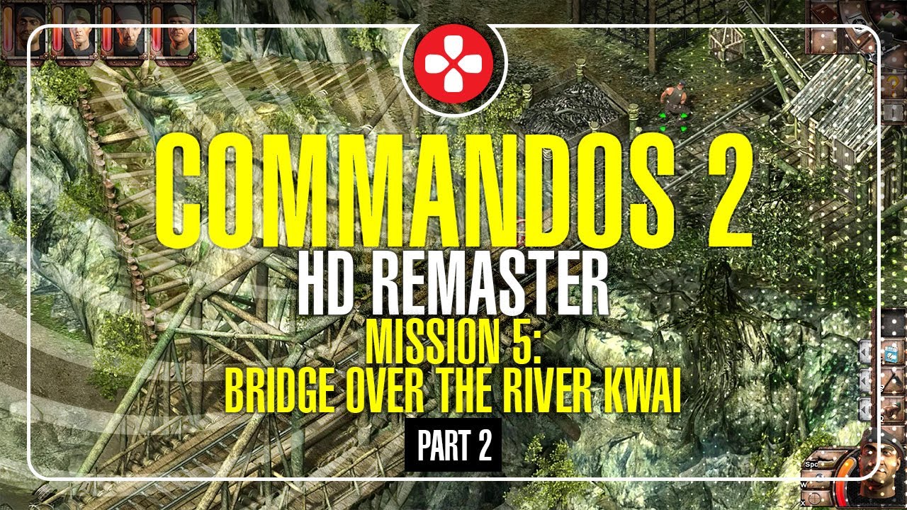 Mission 5: Bridge Over The River Kwai, PART 2 | Commandos 2 - HD Remaster